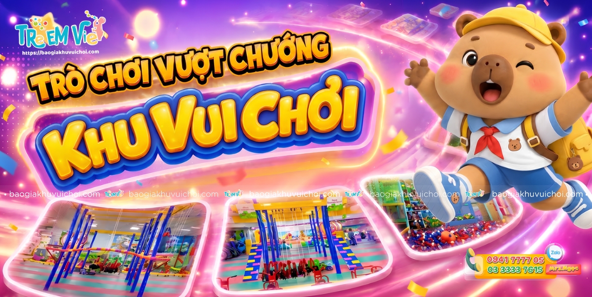 Đầu Tư Trò Chơi Vượt Chướng Khu Vui Chơi - Top 9 Trò Trẻ Chơi Mãi Không Chán